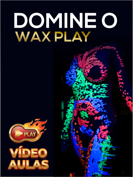 Domine a Prática do Wax Play - Vídeo Aulas - Lord Sírius